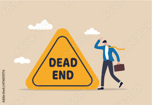 Business or career dead end, no solutions or other work around for business obstacle, risk of struggle at the same job for years concept, depressed businessman office worker stop at dead end road sign