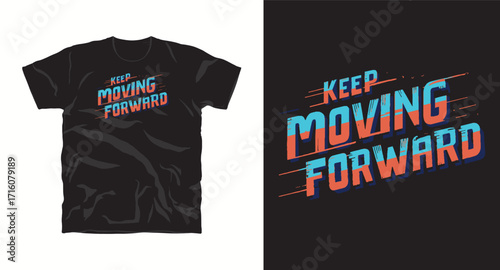 keep moving forward motivational graffiti typography vector t-shirt design print
