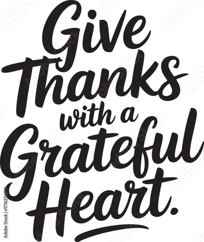 Give thanks with a grateful heart typography in black on a white background for thanksgiving holiday