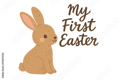 My First Easter handwritten lettering. Greeting card with text and adorable young bunny. Vector flat hand drawn illustration. Cute cartoon animal for baby's first holiday.