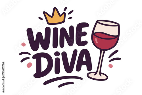Wine Diva Typography Design with Crown and Wine Glass, Funny Alcohol Drinking Vector Illustration for Party Lovers, Celebration, Humor, Cartoon Style Lettering Artwork
