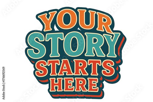 Your story starts here motivational slogan. 80s vintage typography for t-shirt print. Retro college varsity style vector quote design for posters, stickers, and apparel.