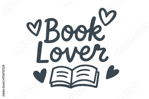 Book lover hand drawn lettering quote. Cute typography design for literature fans. Calligraphy text with heart and open book doodle. Flat vector illustration for print.