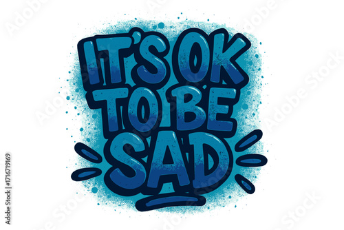 It's ok to be sad. Mental health quote in y2k graffiti style. Grunge lettering for urban street art. Inspirational hand drawn vector. Psychology message, modern spray art.
