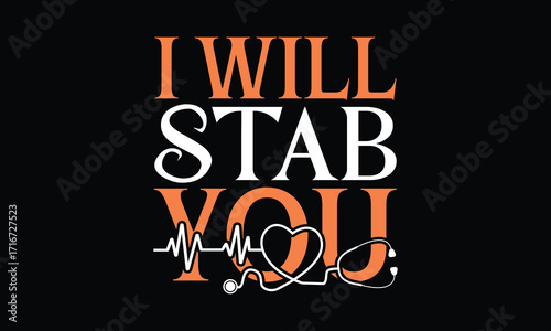 I Will Stab You -Halloween T shirt Design, Modern calligraphy vector illustration, Cutting and Silhouette, for prints on bags, cups, card.
