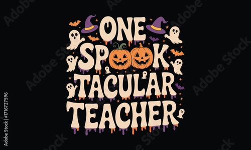One Spook Tacular Teacher -Halloween T shirt Design, Hand drawn vintage illustration, used for poster, simple, lettering For stickers, mugs, etc.