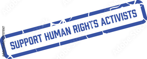 Blue rectangle with text Support Human Rights Activists has distressed texture throughout the design