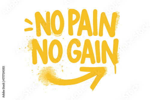 No pain no gain motivational quote. Street art graffiti lettering. Urban spray paint texture. Inspirational message for fitness, workout, success. Vector for t-shirt print.