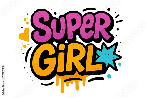 Super Girl female empowerment slogan graffiti style colorful funky typography urban street art t-shirt print design motivational text decorative spray paint effect isolated