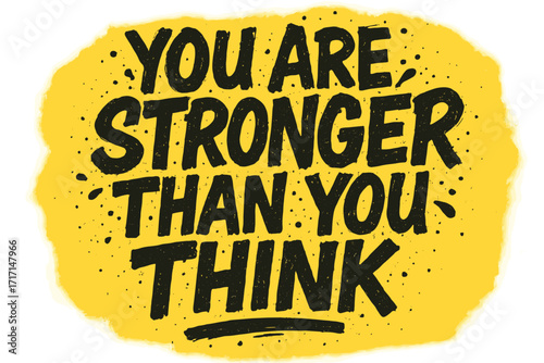 You are stronger than you think motivational quote, hand-drawn urban graffiti style lettering with rough textured text and splash effects, empowerment design, inspiration vector illustration