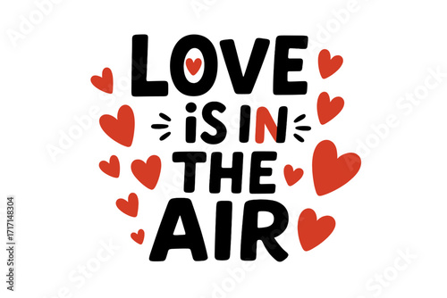 Love is in the air lettering quote. Romantic typography for Valentine's day card or poster design. Handdrawn doodle text with red heart graphic elements. Vector illustration.