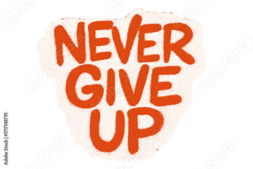 Never Give Up motivational quote. Spray paint urban graffiti text effect. Hand drawn vector illustration with aerosol texture. Inspirational street art style typography design.
