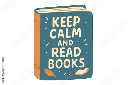 Keep Calm and Read Books lettering quote on book cover. Vector concept for reading, literature, education, hobby, and relaxation. Metaphor for knowledge and study.