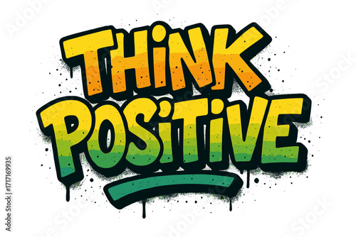 Urban graffiti style "Think Positive" text, colorful spray paint illustration with cool underground letters, motivational street art design, street fashion print for t-shirt and poster