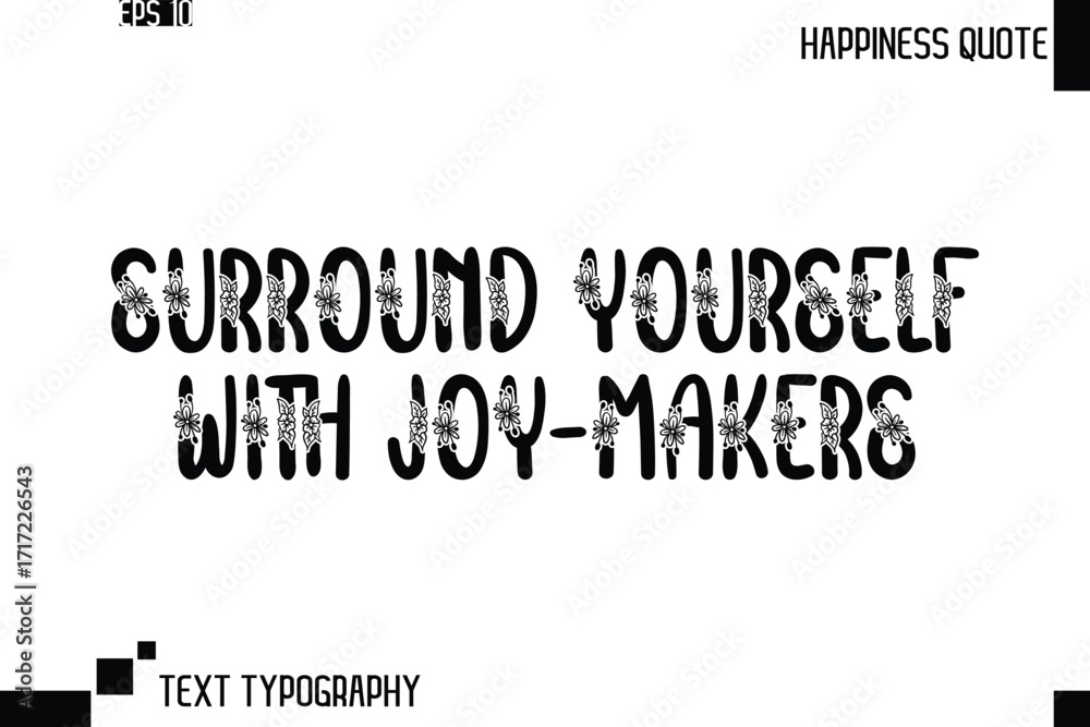 Fototapeta premium Surround Yourself With Joy-Makers -Trendy Happiness Phrase Quote Vector Retro Style Font Typography Floral Lettering