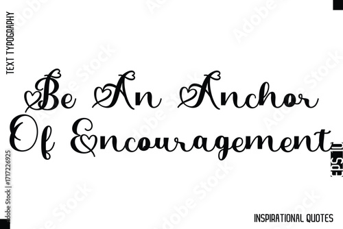 Be An Anchor Of Encouragement  -Decorative Inspirational Typography Text Vector Design