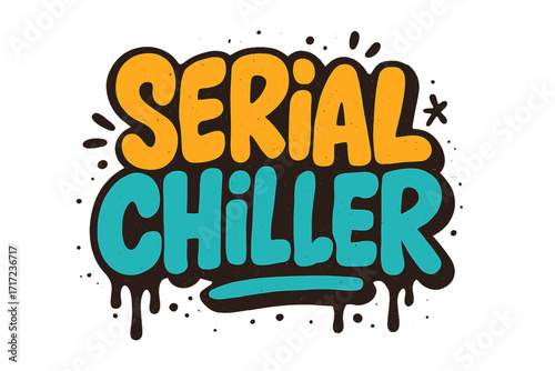 Serial Chiller urban graffiti style hand drawn lettering. Retro comic font funny quote. Playful vector textured typography for t-shirt, greeting card, print, poster. Urban street art design