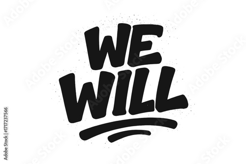 Urban graffiti typography slogan "We Will" bold motivational quote for t-shirt printing, spray textured street art text design, inspirational vector cartoon illustration, urban style graphic