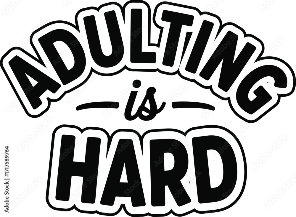 Obraz premium Adulting Is Hard Text Design with Bold Font and Outlines on Transparent Background