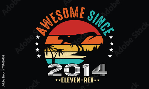 Awesome Since 2014 eleven -Rex design.Dinosaur design