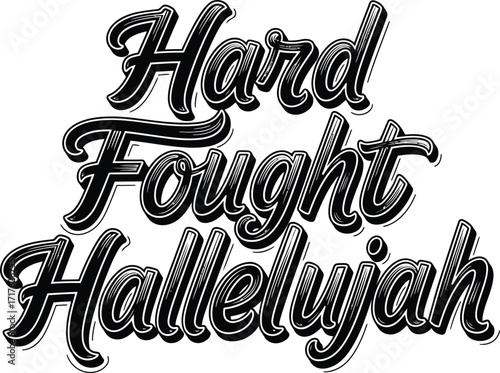 Hard Fought Hallelujah Bold Black Lettering with White Outline Isolated on White