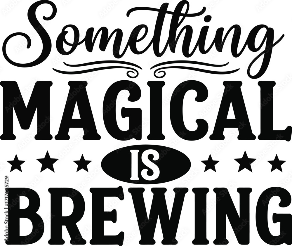 Obraz premium Something Magical Is Brewing Quote Text with Stars on White Background
