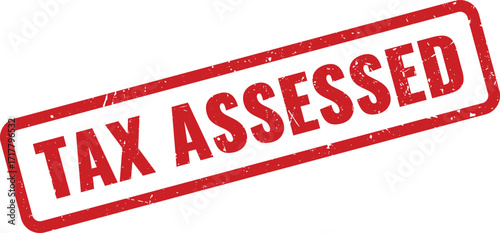 Red Tax Assessed Grunge Rubber Stamp on White Background Indicating Liability Determined