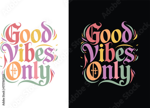 Ornate Good Vibes Only Typography with Cross Motif Keywords: good vibes only, typography, ornate