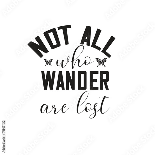 not all who wander are lost