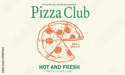 Have a nice day. Pizza club. Pizza abstract art design for t shirt. Hand drawn pizza for design t shirt, poster, holiday card, brochures, menu cafe.	