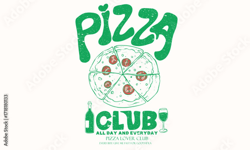 Pizza club. Fall in love at first bite. Hot and fresh pizza artwork.