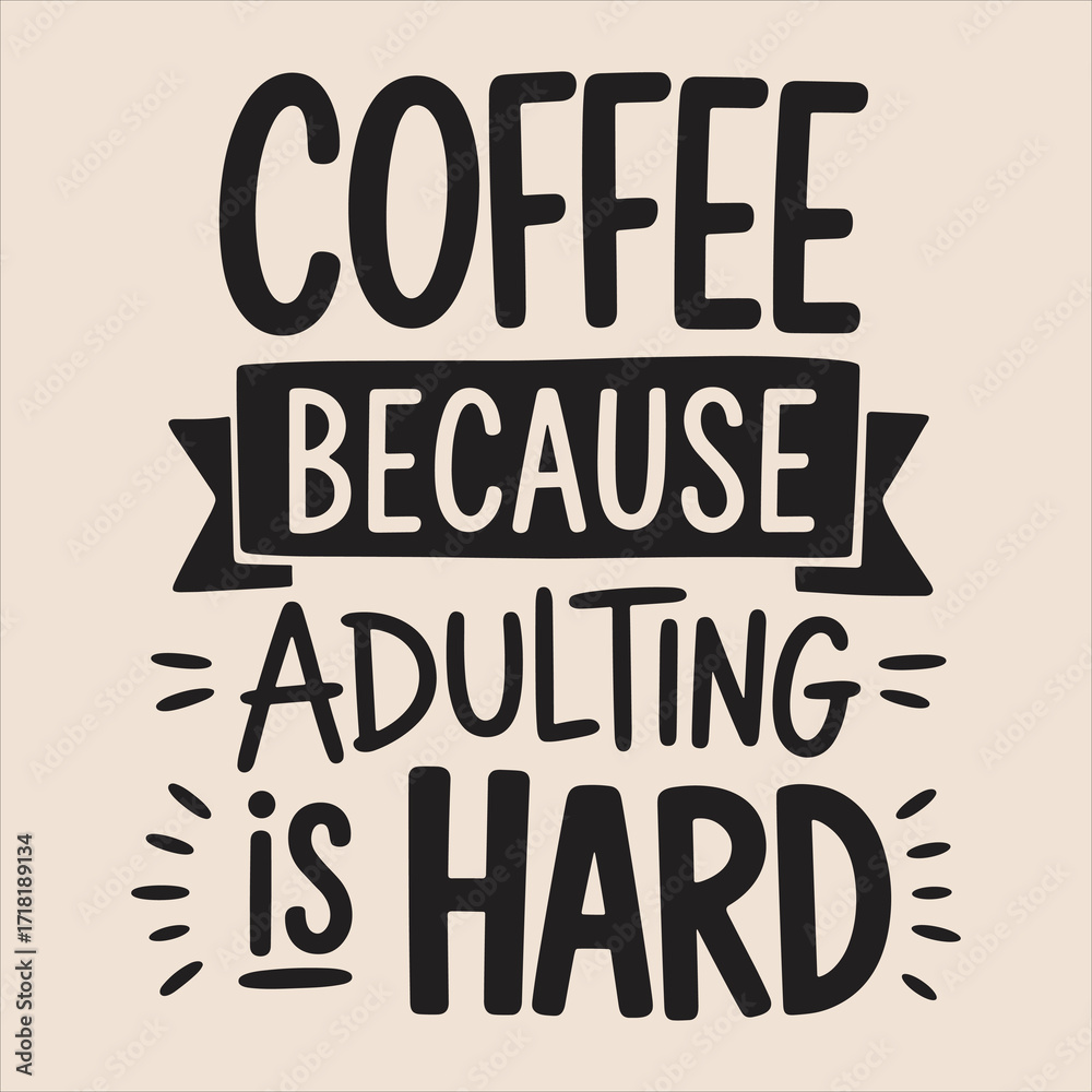 Obraz premium coffee because adulting is hard vector Typography eps file.