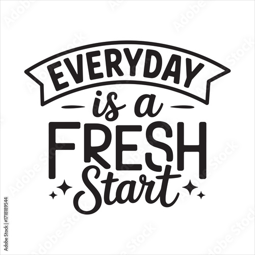 everyday is a fresh start vector Typography  eps file.