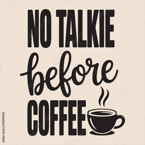 NO talkie beiore coffee vector Typography  eps file.