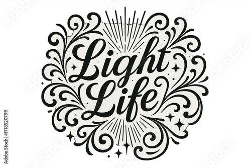 Flourish Lettering Design. Light Life ? Flourish Lettering with medium-thick ornamental swashes radiating outward, circular composition with sunbursts, stars,