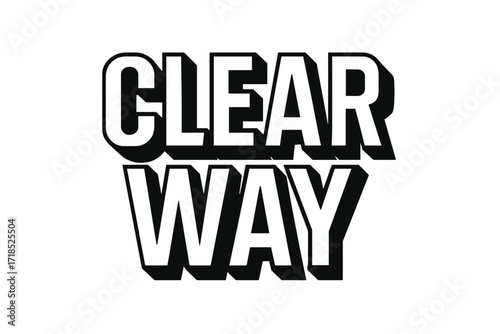 Bold Black Lettering. Clear Way ? Bold Block Lettering, stacked uppercase with thick geometric outlines and strong drop shadows, commanding