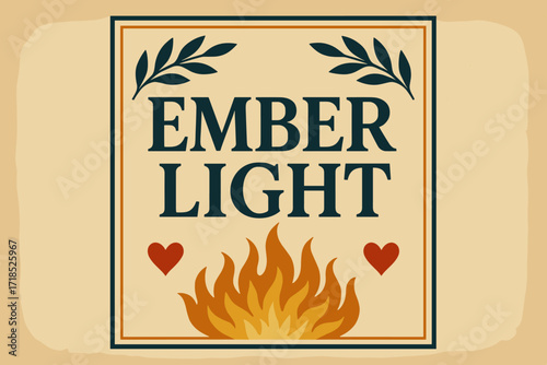 Ember Light Elegance. Ember Light ? Vintage Poster style, serif framed typography with laurel, flames, hearts, and subtle grain on aged paper background,