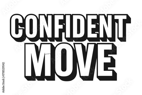 Confident Geometric Lettering. Confident Move ? Bold Block Lettering, stacked uppercase with thick geometric outlines and strong drop shadows, powerful and