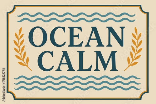 Ocean Calm Elegance. Ocean Calm ? Vintage Poster style, serif framed typography with subtle wave motifs, laurel accents, light paper grain background, elegant