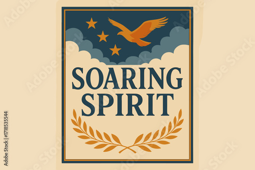 Soaring Spirit Poster. Soaring Spirit ? Vintage Poster style, serif framed typography with laurel, stars, and clouds, subtle grain on old paper background,