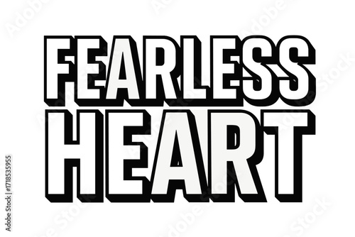 Fearless Heart Typography. Fearless Heart ? Bold Block Lettering, stacked uppercase with thick geometric outlines and strong drop shadows, commanding and