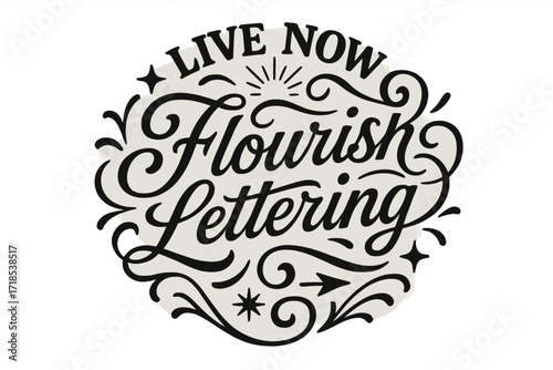 Flourish Lettering Art. Live Now ? Flourish Lettering with medium-thick ornamental swashes flowing outward, circular composition with stars, sunbursts, and