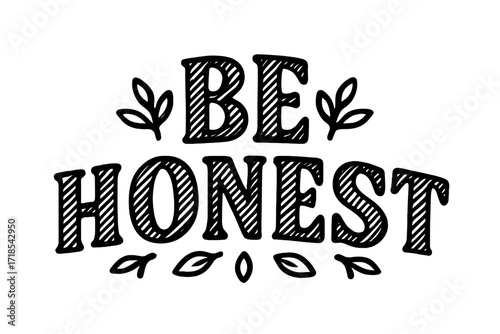 Be Honest Design. Be Honest ? Decorative Display Lettering, patterned letters with stripes inside, framed by small leaf icons, arched composition, black-only