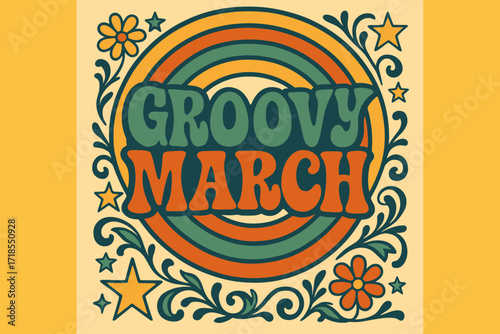 70s Groovy Poster. Groovy March ? 70s Poster style, wavy stacked funky fonts, concentric circles with floral swirls, stars, and directional accents, colorful