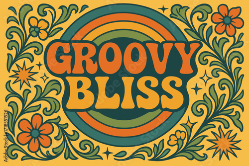 70s Groovy Vibes. Groovy Bliss ? 70s Poster style, wavy stacked funky fonts, concentric circles with floral swirls, stars, and sunbursts, colorful