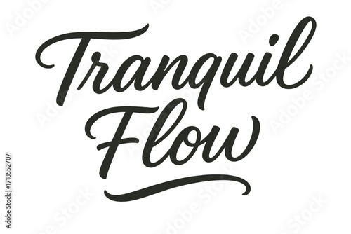 Tranquil Flow Script. Tranquil Flow ? Script Hand-Lettering, fluid brush strokes with semi-cursive connectors, gentle ascending baseline, soft rounded curves,