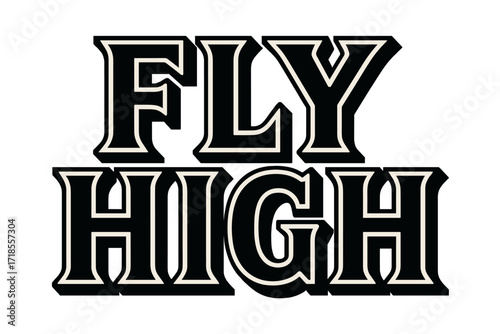 Fly High Design. Fly High ? Bold Block Lettering, stacked uppercase with geometric serifs, thick outlines and strong drop shadows, bold and