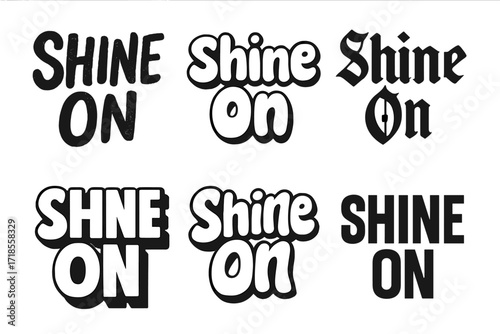 Shine On Variations. Shine On. Set lettering. harmonious lettering variations of the same emblematic concept, each with different artistic interpretation