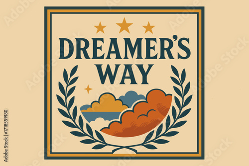Dreamer's Way Poster. Dreamer?s Way ? Vintage Poster style, serif framed typography with laurel, stars, and clouds, subtle grain on aged paper background,