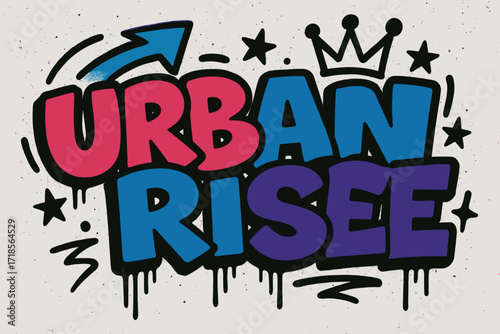 Graffiti Street Vibe. Urban Rise ? Graffiti Simplified style, tilted thick bubble/block letters with dripping outlines, flat spray fills, arrows, crowns, and